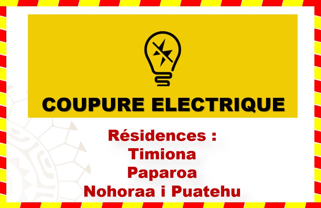 Coupure électrique - Rés. Timiona, Paparoa et Nohoraa i Puatehu